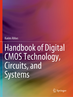 Handbook of Digital CMOS Technology, Circuits, and Systems - Abbas, Karim