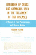 Handbook of Drugs and Chemicals Used in the Treatment of Fish Diseases: A Manual of Fish Pharmacology and Materia Medica