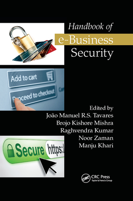 Handbook of e-Business Security - Tavares, Joo Manuel R.S. (Editor), and Mishra, Brojo Kishore (Editor), and Kumar, Raghvendra (Editor)