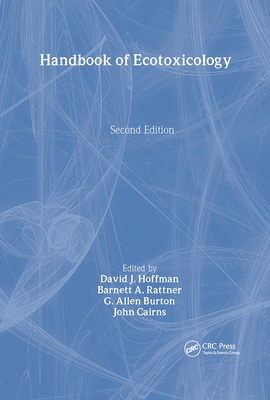 Handbook of Ecotoxicology - Hoffman, David J (Editor), and Rattner, Barnett A (Editor), and Burton Jr, G Allen (Editor)