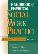 Handbook of Empirical Social Work Practice, Volume 1: Mental Disorders