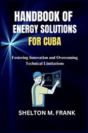 Handbook of Energy Solutions for Cuba: Fostering Innovation and Overcoming Technical Limitations