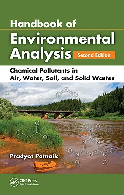 Handbook of Environmental Analysis: Chemical Pollutants in Air, Water, Soil, and Solid Wastes - Patnaik, Pradyot