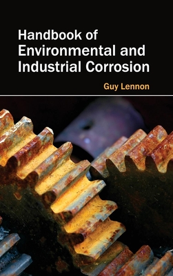 Handbook of Environmental and Industrial Corrosion - Lennon, Guy (Editor)