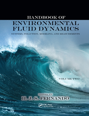 Handbook of Environmental Fluid Dynamics, Volume Two: Systems, Pollution, Modeling, and Measurements - Fernando, Harindra Joseph (Editor)
