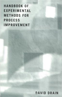 Handbook of Experimental Methods for Process Improvement - Drain, David C