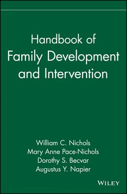 Handbook of Family Development and Intervention - Nichols, William C (Editor), and Pace-Nichols, Mary Anne (Editor), and Becvar, Dorothy S (Editor)