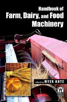 Handbook of Farm Dairy and Food Machinery - Kutz, Myer (Editor)