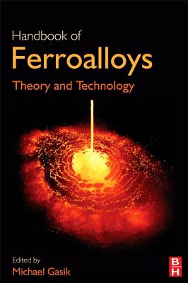 Handbook of Ferroalloys: Theory and Technology - Gasik, Michael (Editor)