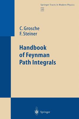 Handbook of Feynman Path Integrals - Grosche, Christian, and Steiner, Frank, Professor
