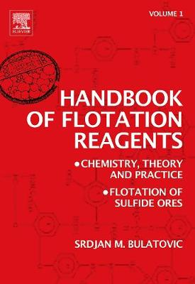 Handbook of Flotation Reagents: Chemistry, Theory and Practice: Volume 1: Flotation of Sulfide Ores - Bulatovic, Srdjan M