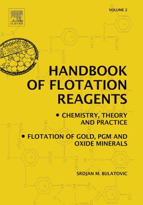 Handbook of Flotation Reagents: Chemistry, Theory and Practice: Volume 2: Flotation of Gold, Pgm and Oxide Minerals - Bulatovic, Srdjan M