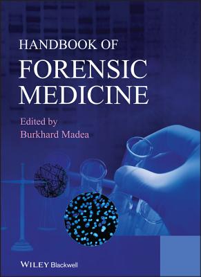 Handbook of Forensic Medicine - Madea, Burkhard (Editor)