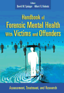 Handbook of Forensic Mental Health with Victims and Offenders: Assessment, Treatment, and Research