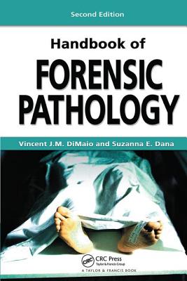 Handbook of Forensic Pathology - DiMaio M.D., Vincent J.M., and Dana M.D., Suzanna E.