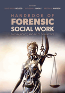 Handbook of Forensic Social Work: Theory, Policy, and Fields of Practice