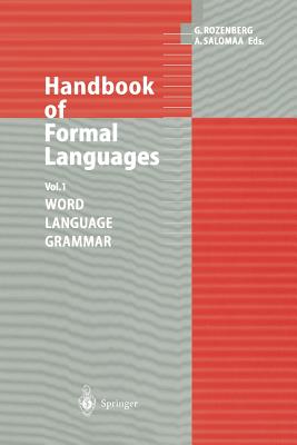 Handbook of Formal Languages: Volume 1 Word, Language, Grammar - Rozenberg, Grzegorz (Editor), and Salomaa, Arto (Editor)