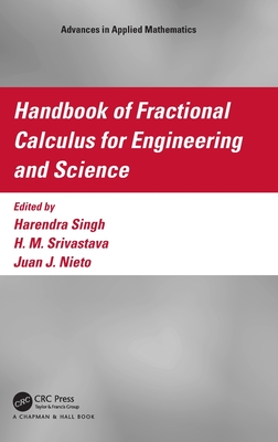 Handbook of Fractional Calculus for Engineering and Science - Singh, Harendra (Editor), and Srivastava, H M (Editor), and Nieto, Juan J (Editor)