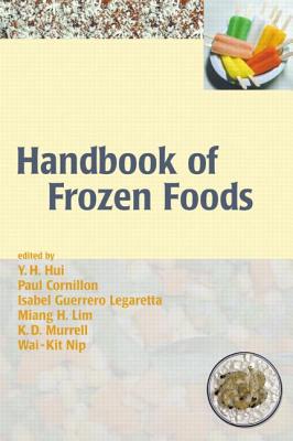 Handbook of Frozen Foods - Hui, Y H (Editor), and Legarretta, Isabel Guerrero (Editor)