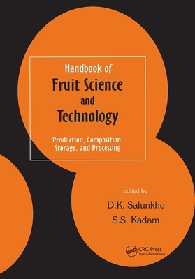 Handbook of Fruit Science and Technology: Production, Composition, Storage, and Processing - Salunkhe, D K (Editor), and Kadam, S S (Editor)