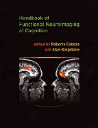 Handbook of Functional Neuroimaging of Cognition - Cabeza, Roberto, and Kingstone, Alan