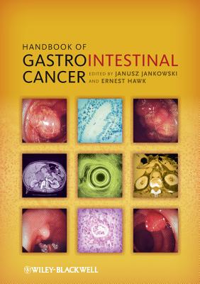 Handbook of Gastrointestinal Cancer - Jankowski, Janusz A. Z. (Editor), and Hawk, Ernest (Editor)