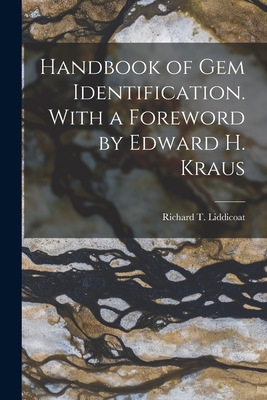 Handbook of Gem Identification. With a Foreword by Edward H. Kraus - Liddicoat, Richard T (Richard Thomas) (Creator)