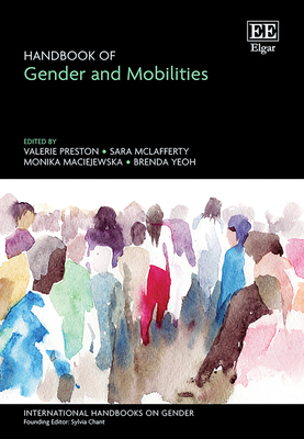 Handbook of Gender and Mobilities - Preston, Valerie (Editor), and McLafferty, Sara (Editor), and Maciejewska, Monika (Editor)