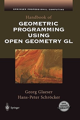 Handbook of Geometric Programming Using Open Geometry Gl - Glaeser, Georg, and Schrcker, Hans-Peter