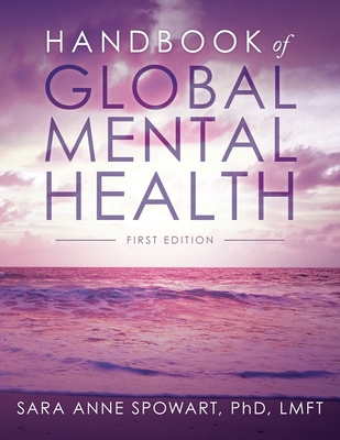 Handbook of Global Mental Health - Spowart, Sara