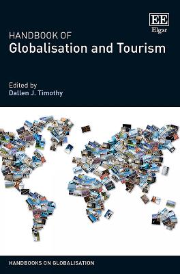 Handbook of Globalisation and Tourism - Timothy, Dallen J. (Editor)