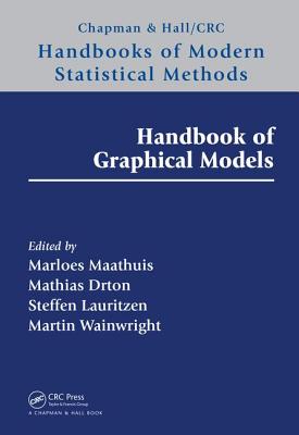 Handbook of Graphical Models - Maathuis, Marloes (Editor), and Drton, Mathias (Editor), and Lauritzen, Steffen (Editor)