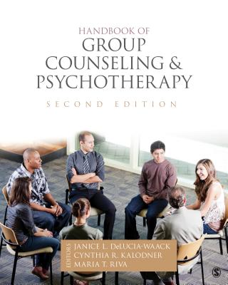 Handbook of Group Counseling and Psychotherapy - DeLucia-Waack, Janice L. (Editor), and Kalodner, Cynthia R. (Editor), and Riva, Maria T. (Editor)