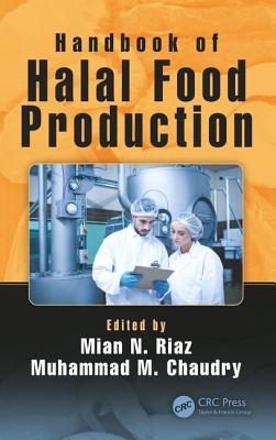Handbook of Halal Food Production - Riaz, Mian N. (Editor), and Chaudry, Muhammad M. (Editor)