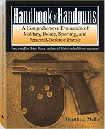 Handbook of Handguns: A Comprehensive Evaluation of Military, Police, Sporting and Personal-Defense Pistols