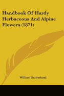 Handbook Of Hardy Herbaceous And Alpine Flowers (1871)