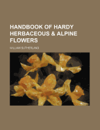 Handbook of Hardy Herbaceous and Alpine Flowers