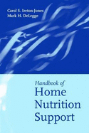 Handbook of Home Nutrition Support - Ireton-Jones, Carol, PhD, Rd, LD, Cnsd, Facn