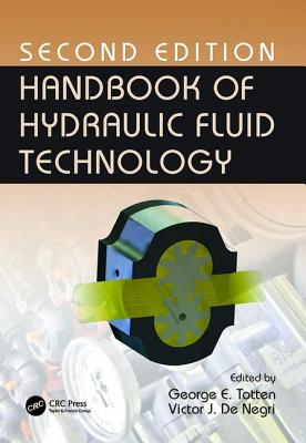 Handbook of Hydraulic Fluid Technology, Second Edition - Totten, George E. (Editor), and De Negri, Victor J. (Editor)