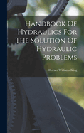 Handbook Of Hydraulics For The Solution Of Hydraulic Problems