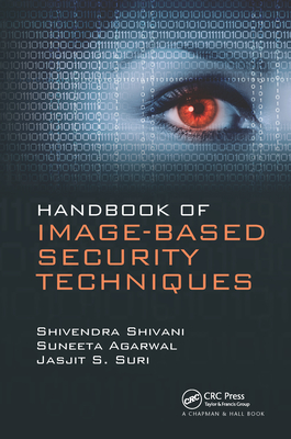 Handbook of Image-based Security Techniques - Shivani, Shivendra, and Agarwal, Suneeta, and Suri, Jasjit S.