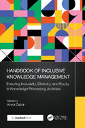 Handbook of Inclusive Knowledge Management: Ensuring Inclusivity, Diversity, and Equity in Knowledge Processing Activities