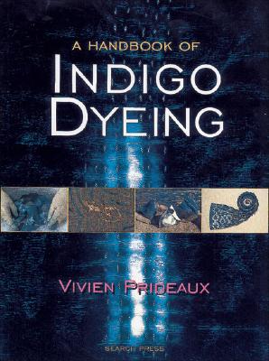 Handbook of Indigo Dyeing - Prideaux, Vivien