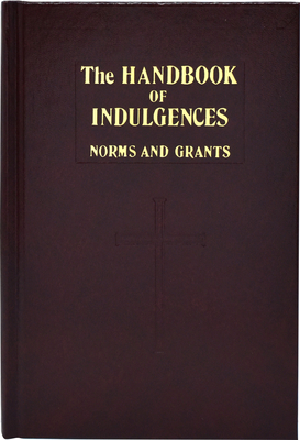 Handbook of Indulgences: Norms and Grants - International Commission on English in the Liturgy