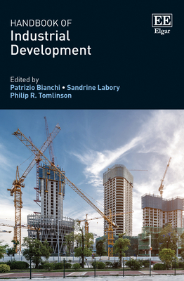 Handbook of Industrial Development - Osservatorio Nazionale Sulle Famiglie E Le Politiche Locali (Editor), and Labory, Sandrine (Editor), and Tomlinson, Philip R...