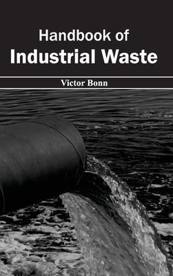 Handbook of Industrial Waste - Bonn, Victor (Editor)