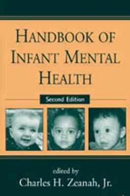 Handbook of Infant Mental Health, Second Edition - Zeanah, Charles H, MD (Editor)