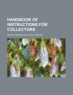 Handbook of Instructions for Collectors - British Museum of Natural History (Creator)