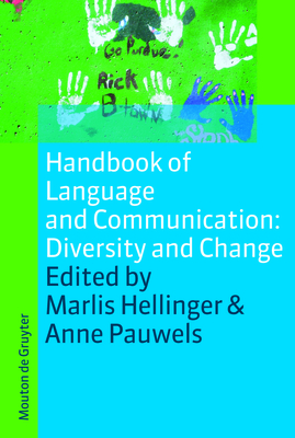 Handbook of Language and Communication: Diversity and Change - Hellinger, Marlis (Editor), and Pauwels, Anne (Editor)