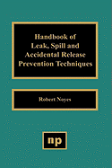 Handbook of Leak, Spill and Accidental Release Prevention Techniques